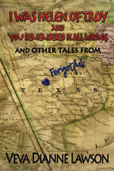 I Was Helen of Troy and You Remembered It All Wrong, And Other Tales From Forgetful Texas (Forgetful Stories)