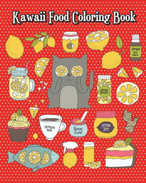 Kawaii Food Coloring Book: Simple and Cute Food Drawings (Pizza, Hamburger, Cake and More!) Plus Fun Activities for Kids