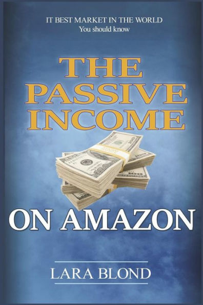 The Passive Income On Amazon : How To Create Income Of $ 5,000 Per Week For 90 Days