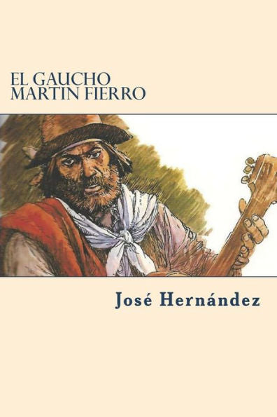 El Gaucho Martin Fierro (Spanish Edition) - 9781722084455
