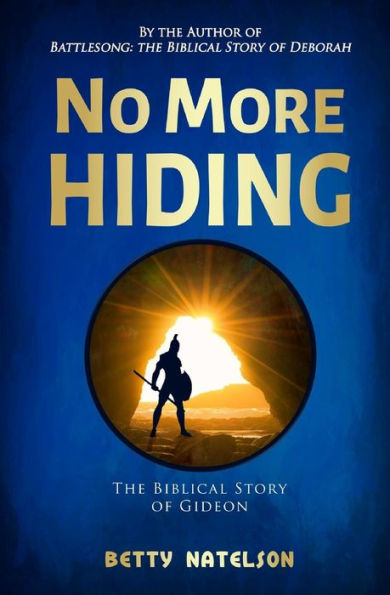 No More Hiding : The Biblical Story Of Gideon