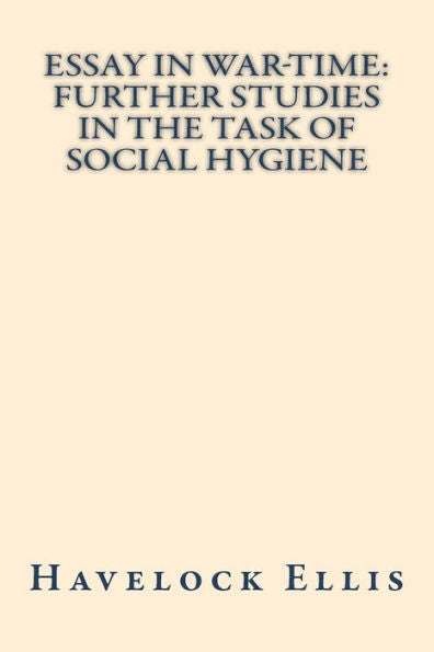 Essay in war-time further studies in the task of social hygiene