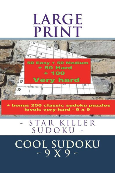 LARGE PRINT - STAR KILLER SUDOKU - COOL SUDOKU - 9 x 9 -: 50 Easy + 50 Medium + 50 Hard + 100 Very hard + Solutions + bonus 250 classic sudoku puzzles ... 9. Format 6 '' x 9 '' (PITSTOP Puzzle Bonus)