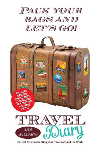 Travel Diary : 152 Page Travel Diary. Perfect For Documenting Your Travels And Holidays Around The World