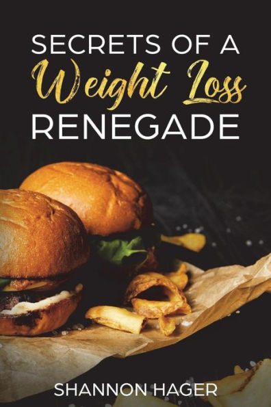 Secrets Of A Weight Loss Renegade