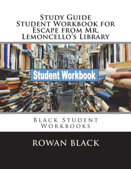 Study Guide Student Workbook For Escape From Mr. Lemoncello's Library : Black Student Workbooks
