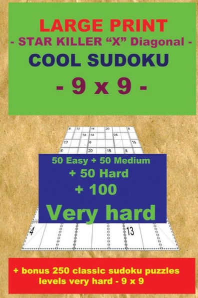 LARGE PRINT - STAR KILLER "X" Diagonal - COOL SUDOKU - 9 x 9: 50 Easy + 50 Medium + 50 Hard + 100 Very hard + Solutions + bonus 250 classic sudoku ... 9. Format 6 '' x 9 '' (PITSTOP Puzzle Bonus)