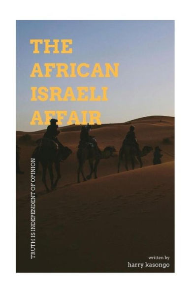 The African Israeli Affair : Truth Is Independent Of Opinion