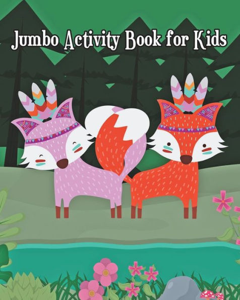 Jumbo Activity Book for Kids: Jumbo Coloring Book and Activity Book in One: Coloring, Mazes, Counting, Find 2 Same Pictures, Find The Differences ... To Dot For Kids (Workbook and Activity Books)