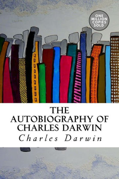 The Autobiography Of Charles Darwin - 9781722214128