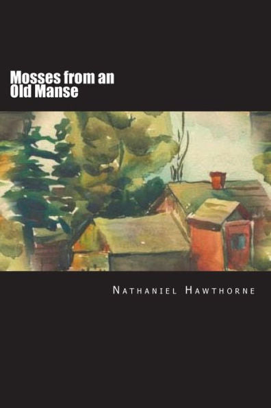 Mosses From An Old Manse - 9781722221355