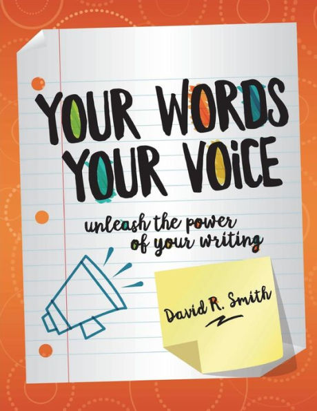 Your Words, Your Voice : Unleash The Power Of Your Creativity!