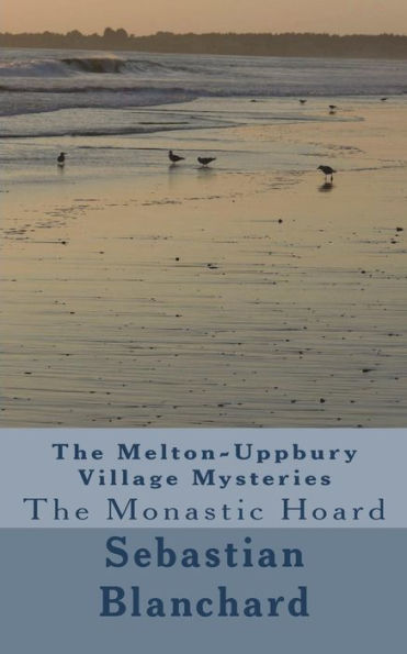 The Melton-Uppbury Village Mysteries : The Monastic Hoard