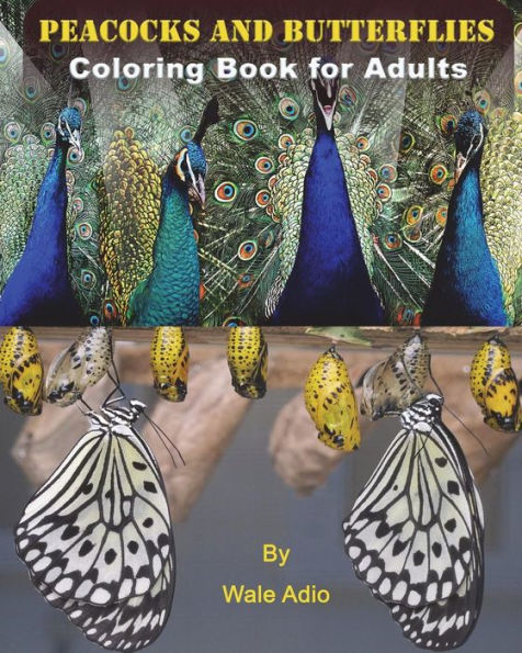 Peacocks And Butterflies : Coloring Book For Adults