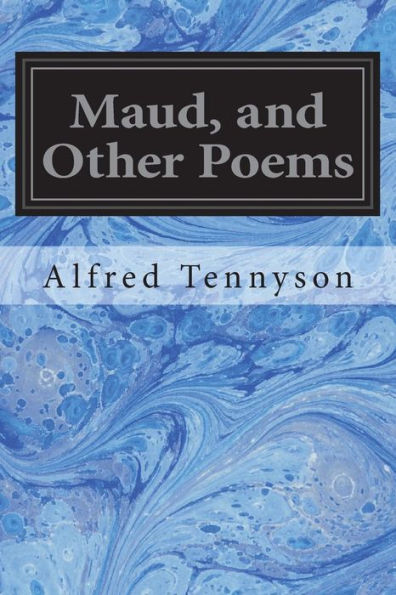 Maud, And Other Poems - 9781722289867