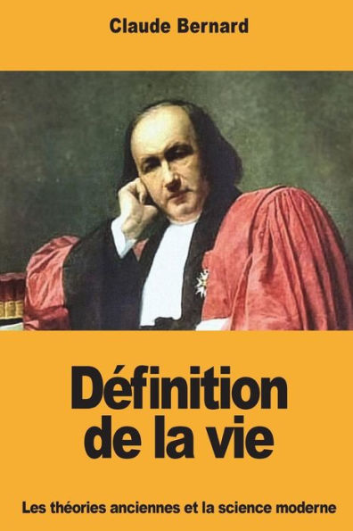Definition de la vie: Les theories anciennes et la science moderne (French Edition)