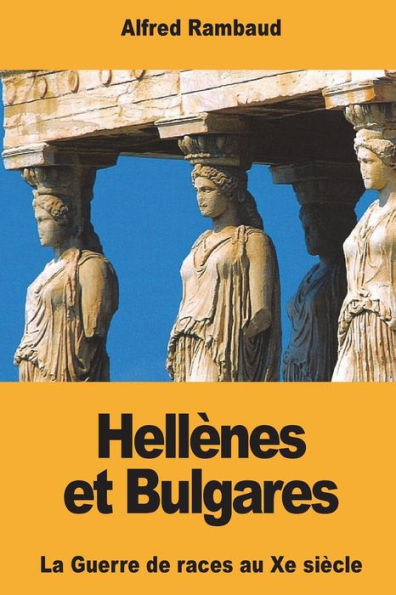 Hellènes et Bulgares: La Guerre de races au Xe siècle (French Edition)