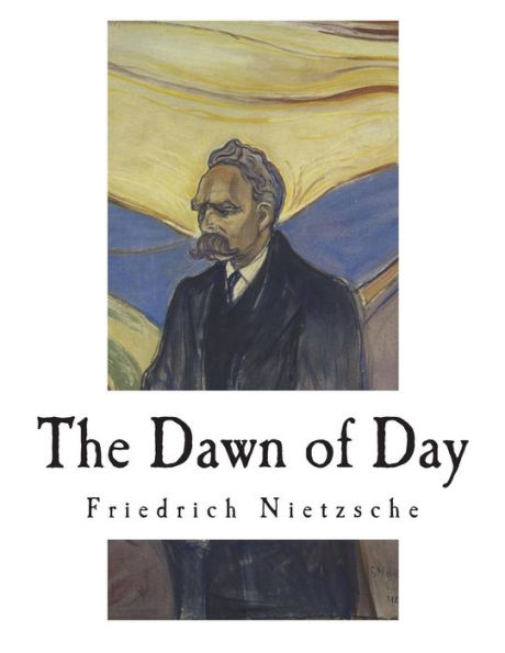 The Dawn Of Day : Daybreak: Thoughts On The Prejudices Of Morality