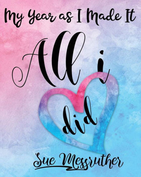 All I Did: Personal Memorandum Diary (My Year as I Made It)