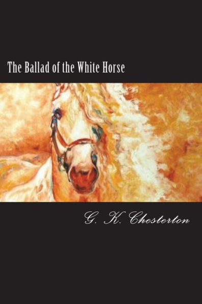 The Ballad Of The White Horse - 9781722375379