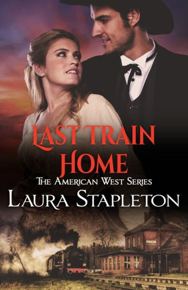 Last Train Home (American West Romances)