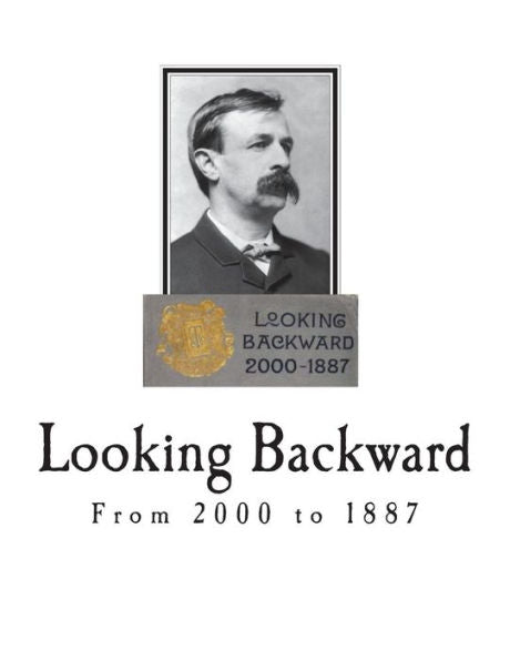 Looking Backward : From 2000 To 1887