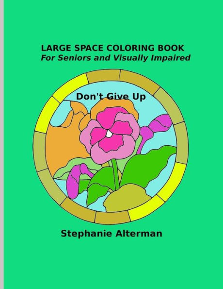 Large Space Coloring Book: For Seniors and Visually Impaired - Don't Give Up