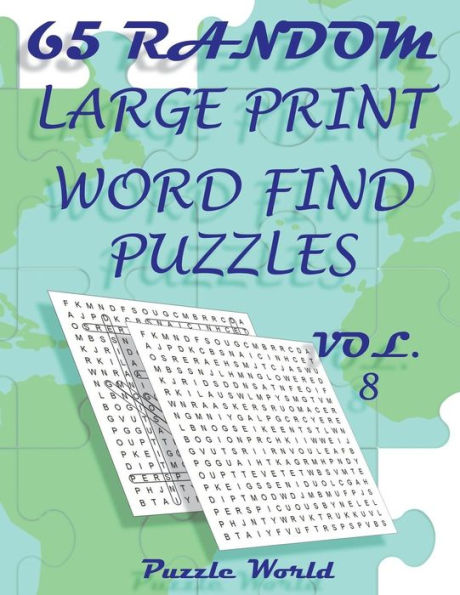 Puzzle World 65 Random Large Print Word Find Puzzles - Volume 8 : Brain Games For Your Mind