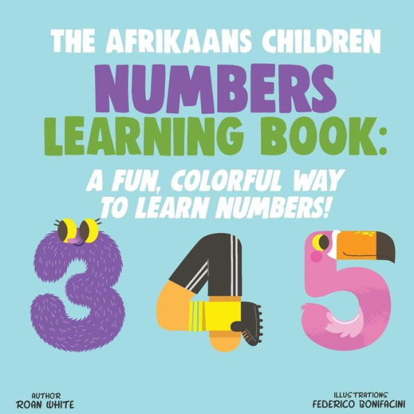 The Afrikaans Children Numbers Learning Book : A Fun, Colorful Way To Learn Numbers!