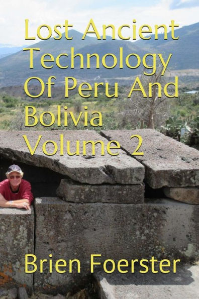 Lost Ancient Technology Of Peru And Bolivia - 9781722487386