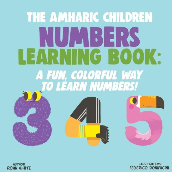 The Amharic Children Numbers Learning Book : A Fun, Colorful Way To Learn Numbers!