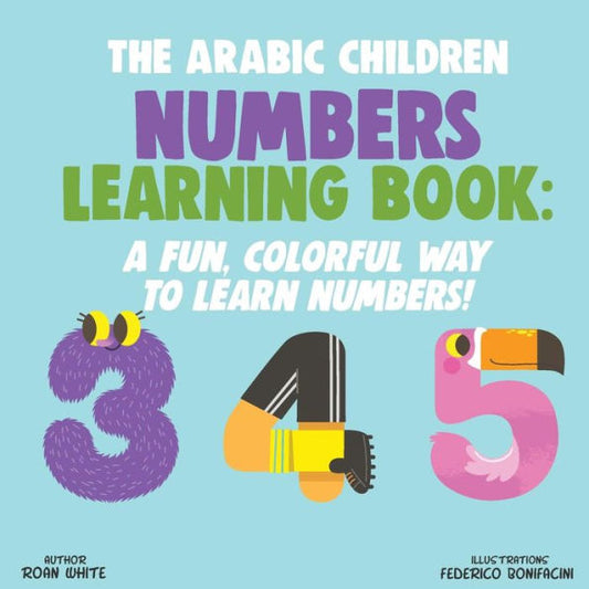 The Arabic Children Numbers Learning Book : A Fun, Colorful Way To Learn Numbers!