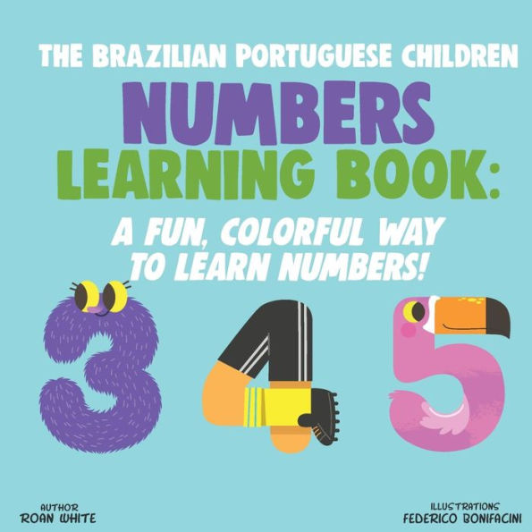 The Brazilian Portuguese Children Numbers Learning Book : A Fun, Colorful Way To Learn Numbers!