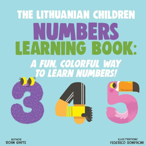 The Lithuanian Children Numbers Learning Book : A Fun, Colorful Way To Learn Numbers!