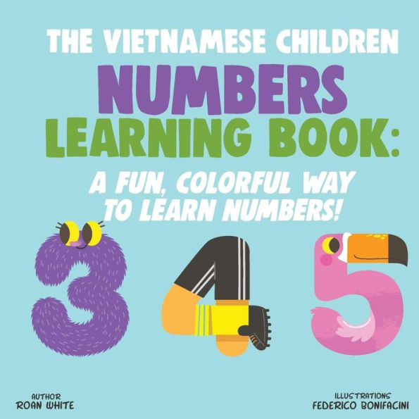 The Vietnamese Children Numbers Learning Book : A Fun, Colorful Way To Learn Numbers!