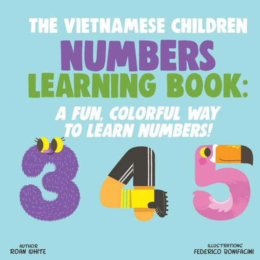 The Vietnamese Children Numbers Learning Book : A Fun, Colorful Way To Learn Numbers!
