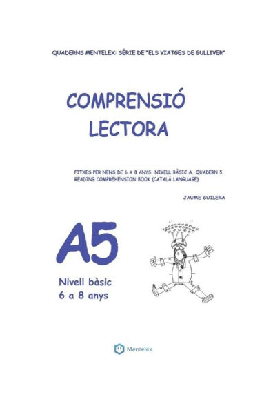 Quaderns De Comprensi? Lectora Per A Nens De 6 A 8 Anys. : Nivell B?sic A-5. Els Viatges De Gulliver.