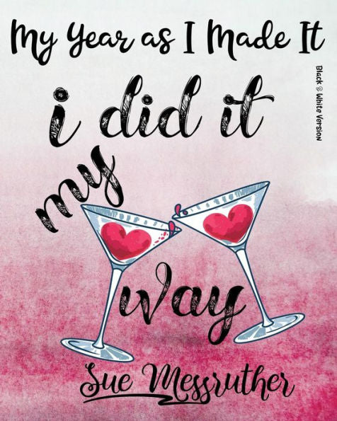 I Did It My Way (Black & White Version): Personal Memorandum Diary (My Year as I Made It)
