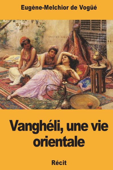 Vanghéli, Une Vie Orientale