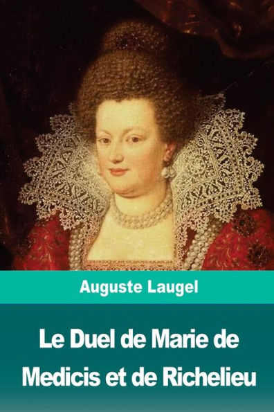 Le Duel de Marie de Medicis et de Richelieu (French Edition)