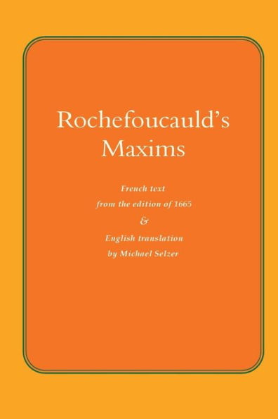 Rochefoucauld The Maxims : French Text From The Edition Of 1565, With English Translation