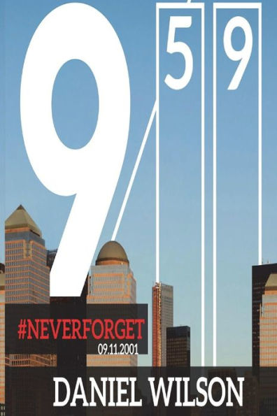 Never Forget 9 : 59: (09/11/2001 Event Based On A True Story)