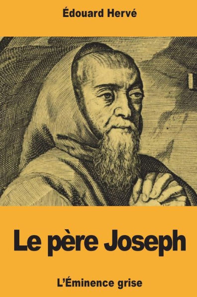 Le père Joseph: L’eminence grise (French Edition)