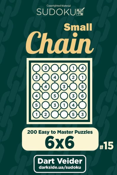 Small Chain Sudoku - 200 Easy To Master Puzzles 6X6
