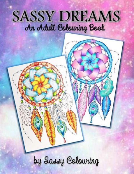 Sassy Dreams : An Adult Colouring Book By Sassy Colouring