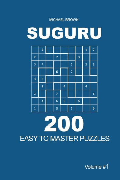 Suguru - 200 Easy To Master Puzzles 9X9 - 9781722777555