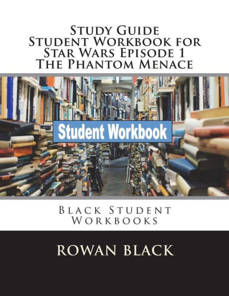 Study Guide Student Workbook For Star Wars Episode 1 The Phantom Menace : Black Student Workbooks