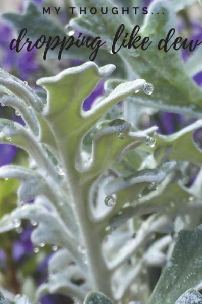 My Thoughts... Dropping Like Dew