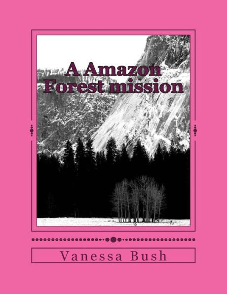A Amazon Forest mission: She fell in love in this Amazon forrest while on a mission
