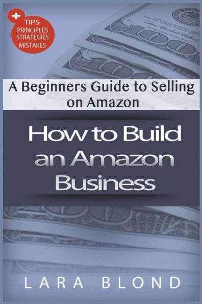 How to Build an Amazon Business: A Beginners Guide to Selling on Amazon